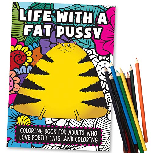 Product Cover Life With A Fat Pussy - Funny Adult Coloring Book - Includes 12 Colored Pencils - Perfect White Elephant Gift Idea or Gifts for Cat Lovers