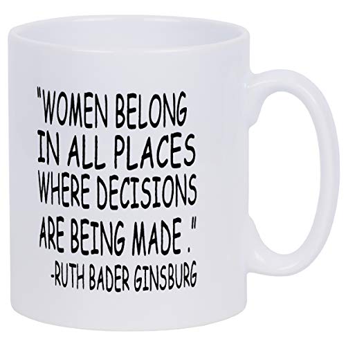 Product Cover Coffee Mug Women Belong in Places Where Decisions are Being Made Coffee Tea Cup with RBG Quote Funny Mug 12 Ounce