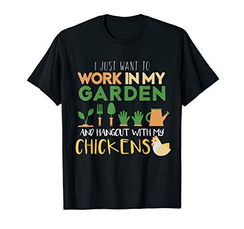 Product Cover Work In My Garden Hangout With My Chickens T-Shirt Gardening