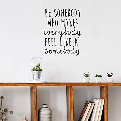 Product Cover Vinyl Wall Art Decal - Be Somebody Who Makes Everybody Feel Like A Somebody - 22.5
